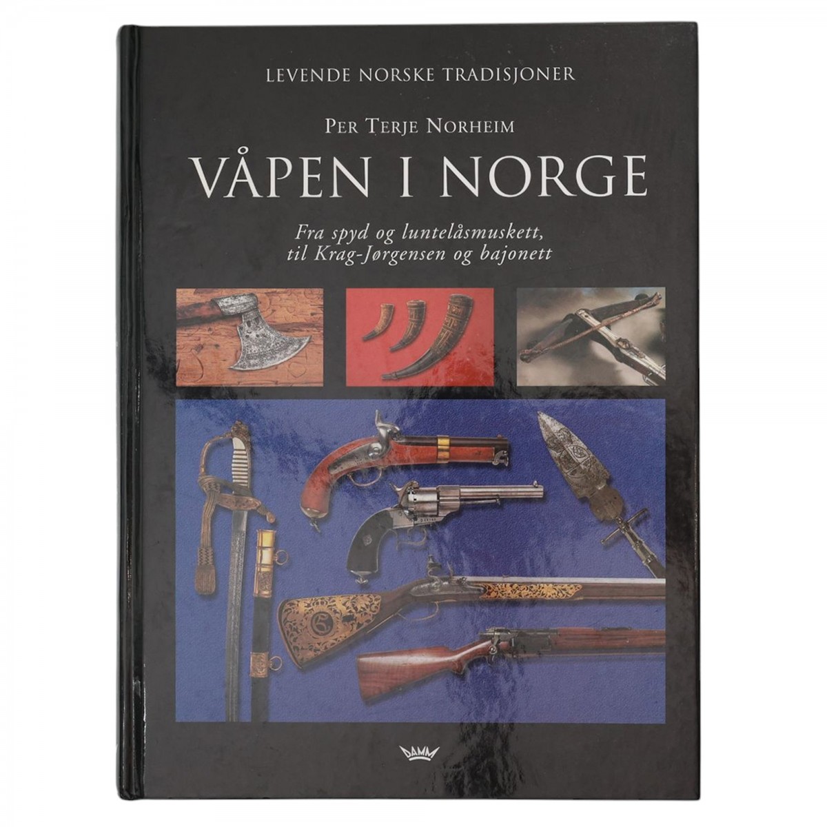The book "Weapons in Norway: from spears and matchlock muskets to Krag-Jorgensen rifles and bayonets"